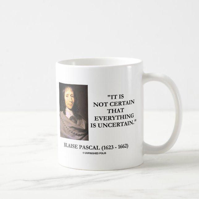 Caneca De Café Blaise Pascal Não Tem Certeza De Que Tudo É Incert (Direita)