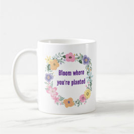 Caneca De Café Bloom onde você está plantado - Inspirador Floral 