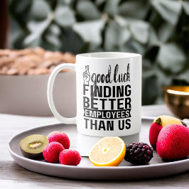 Caneca De Café Boa Sorte Em Encontrar Funcionários Melhores Do Qu