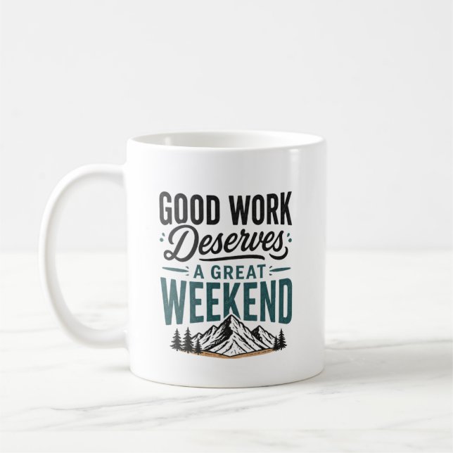 Caneca De Café Boa Trabalho Merece um Grande Fim de Semana de Rel (Esquerda)
