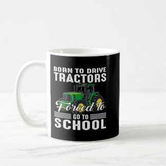 Caneca De Café Born To Drive Tractors Forced To Go To School