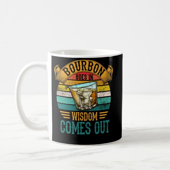 Caneca De Café Bourbon Goes In Wisdom Comes Out Whiskey (Esquerda)