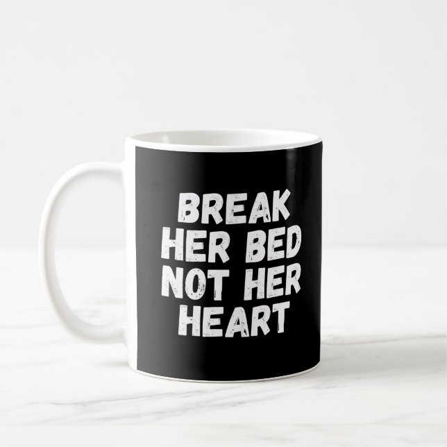 Caneca De Café Break her bed not her heart (Esquerda)