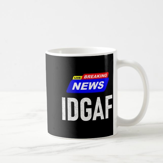 Caneca De Café Breaking News I Don't Give A F-uck Idgaf Slang Sar (Direita)