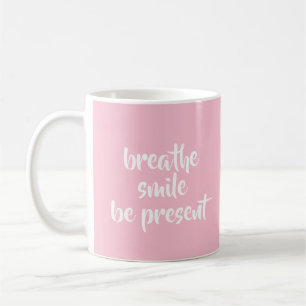 Caneca De Café Breathe Smile Be Present Pink Afirmation Cote