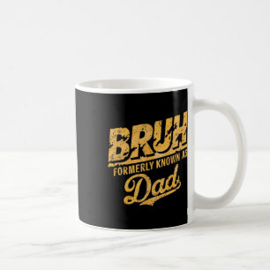Caneca De Café Bruh Anteriormente Conhecido Como Pai Papa Dia de