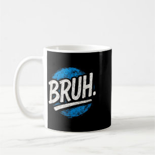 Caneca De Café Bruh - Ditos de Meme Engraçados Citações Sarcástic