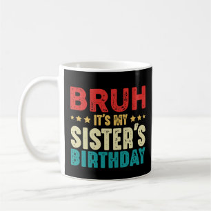 Caneca De Café Bruh é a irmã mais engraçada do aniversário da min