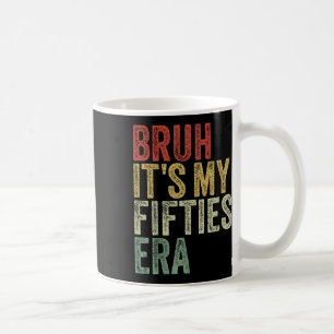 Caneca De Café Bruh é a minha era Anos 50 no 50º aniversário da m