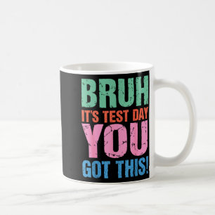 Caneca De Café Bruh É Dia De Teste Você Consegue Isso Para Profes