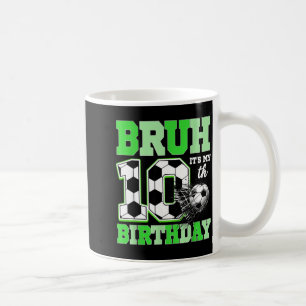 Caneca De Café Bruh É Meu 10º Aniversário de Futebol Festa de Ani