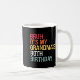 Caneca De Café Bruh É o 80º Aniversário da Minha Avó Rainha 80 An