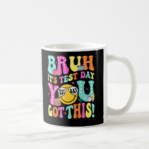 Caneca De Café Bruh É O Dia De Teste Que Você Tem Este Dia De Tes