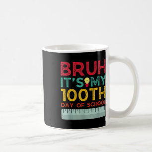 Caneca De Café Bruh É O Meu 100º Dia Da Escola 2025 Engraçado Bru