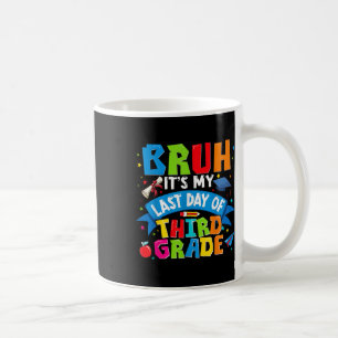 Caneca De Café Bruh É O Meu Último Dia De Crianças Do 3º Ano Garo