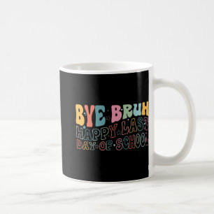 Caneca De Café Bruh Happy No Último Dia Da Escola, Professor De M