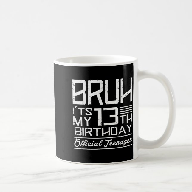 Caneca De Café Bruh Its My 13th Birthday Teenager Boys Girls Teen (Direita)