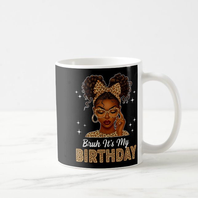 Caneca De Café Bruh It's My Birthday Afro Black Girl Women Girl  (Direita)