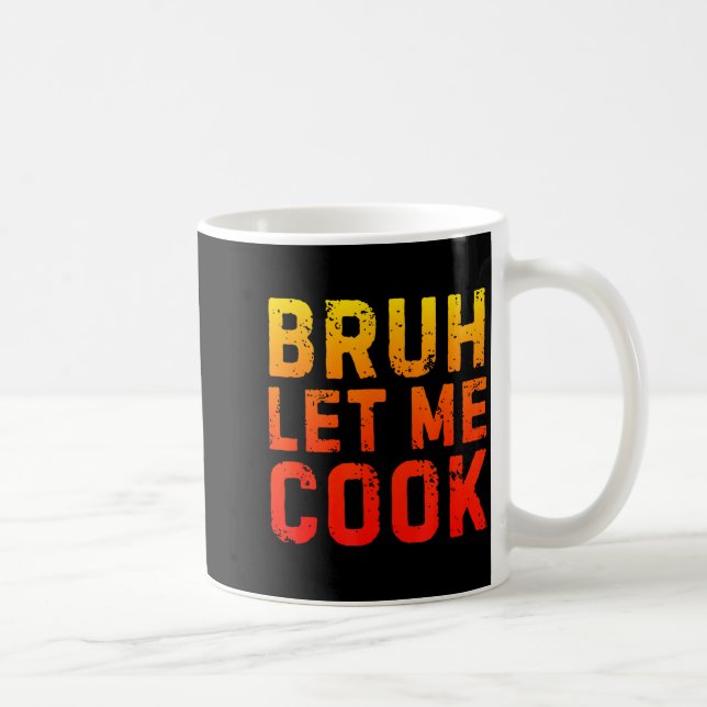 Caneca De Café Bruh Let Me Cook Chef Saying Funny Restaurant Meme (Direita)