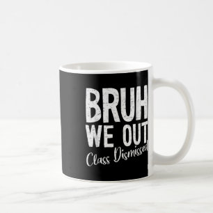 Caneca De Café Bruh Nós Saímos Cl Dispensado No Último Dia Da Esc