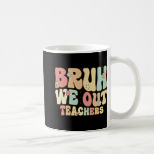 Caneca De Café Bruh Nós Saímos Professores Verão No Dia Passado D
