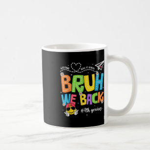Caneca De Café Bruh Nós Voltamos Alunos da 4ª Série Feliz Primeir