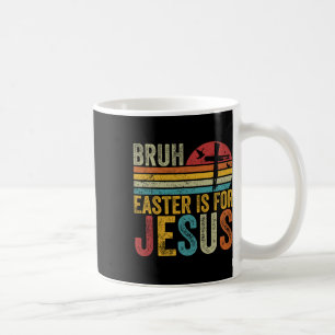 Caneca De Café Bruh Páscoa É Para Jesus Páscoa Dia Da Vintagem
