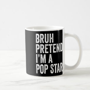 Caneca De Café Bruh Pretende que eu sou um Pop de Estrela Corresp
