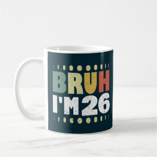 Caneca De Café Bruh, tenho 26 Vintage Engraçado 26 Homens do Aniv
