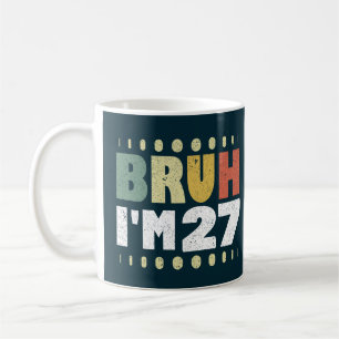 Caneca De Café Bruh, tenho 27 anos, Vintage, 27 anos, feliz anive