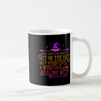 Caneca De Café Bruxa Divertida - Alguns Dias Você Tem Que Colocar