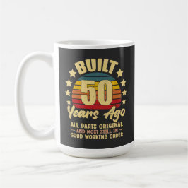 Caneca De Café Built 50 Years Ago All Parts Original 50 Birthday