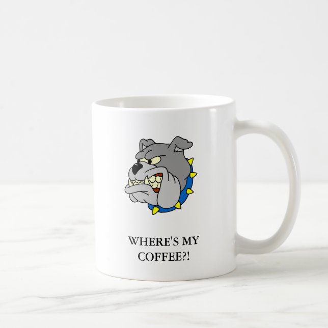 Caneca De Café Buldogue: ONDE ESTÁ MEU CAFÉ?! (Direita)