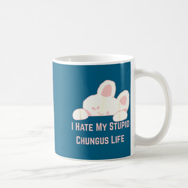 Caneca De Café Bunny Meme I Hate My Stud Chungus Life  (Direita)