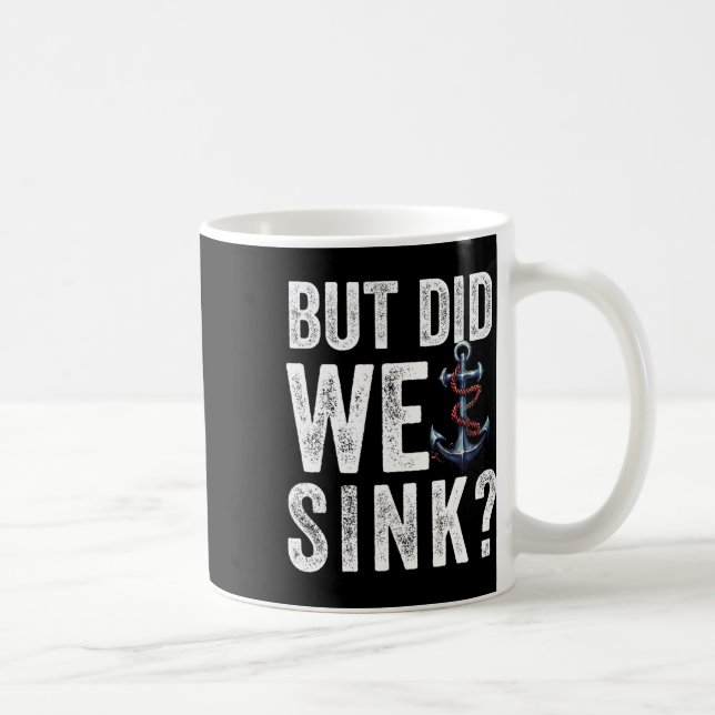 Caneca De Café But Did We Sink Boat Ship Captain Pontoon Boating  (Direita)