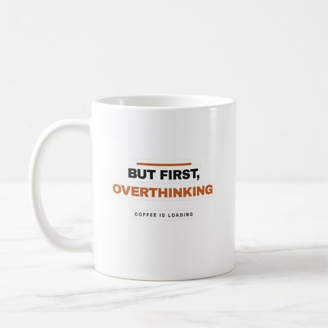 Caneca De Café But First Overthinking Funny Coffee Mug (Esquerda)