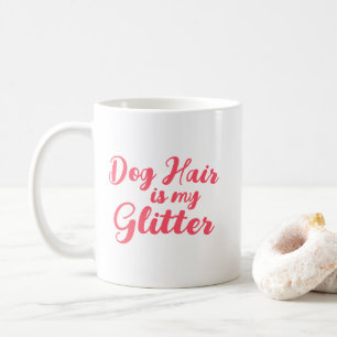 Caneca De Café "Cabelo de Cachorro é meu Glitter"