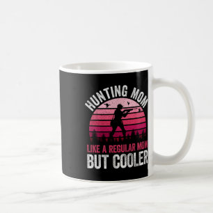 Caneca De Café Caçando Mamãe Como Uma Mãe Comum Mas A Mãe Mais Fr