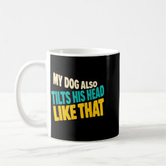 Caneca De Café Cachorro Também Inclina a Cabeça Assim Como Aquele
