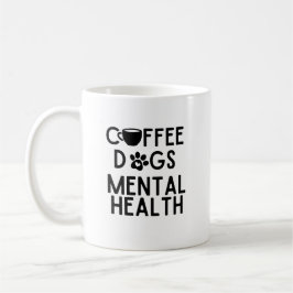 Caneca De Café Cães de café e saúde mental engraçada