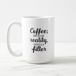 Caneca De Café Café: A Realidade Precisa de um Filtro - Arte Tipo