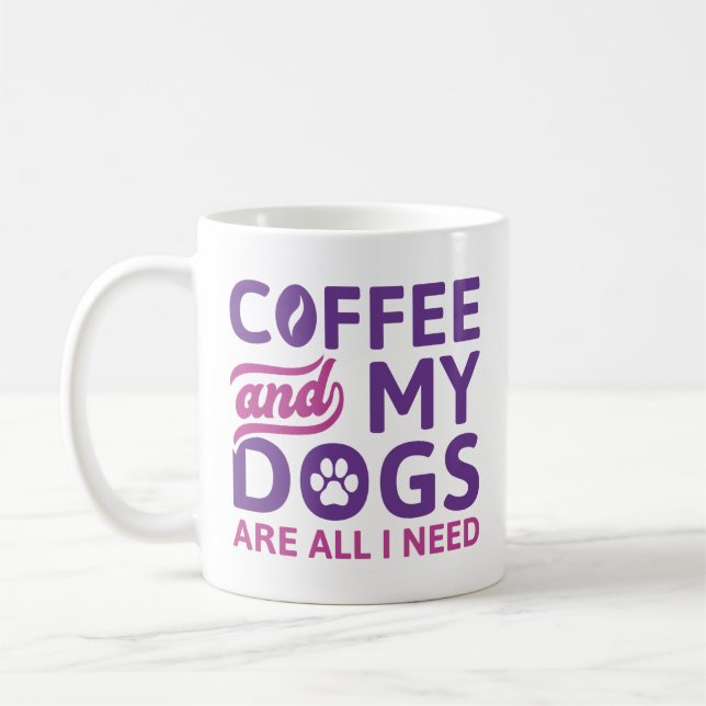 Caneca De Café Café E Meus Cachorros São Tudo O Que Preciso. (Esquerda)