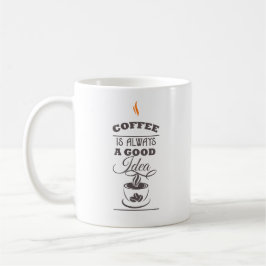 Caneca De Café Café é sempre uma boa ideia