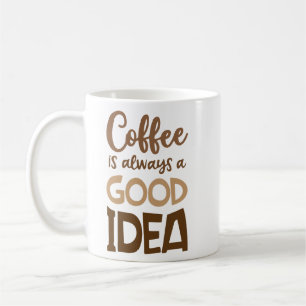 Caneca De Café Café é sempre uma boa ideia - Café Engraçado
