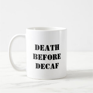 Caneca De Café Café Engraçado - Morte Antes Da Decaf