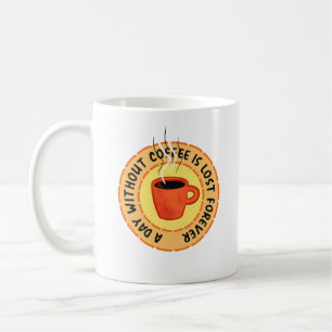 Caneca De Café Café Engraçado - O Dia Sem Café É Perdido