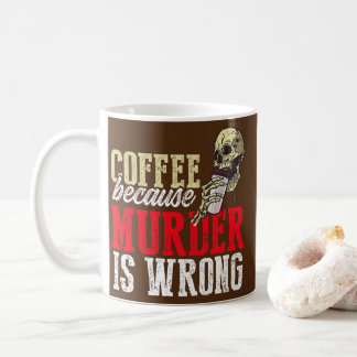 Caneca De Café Café Engraçado Porque O Assassinato Está Errado