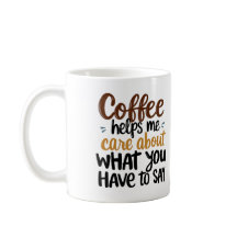 "Café me ajuda a me importar com o que você tem a