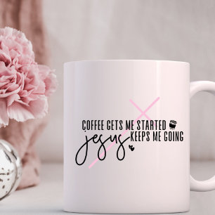 Caneca De Café Café me começa, Jesus me mantém indo