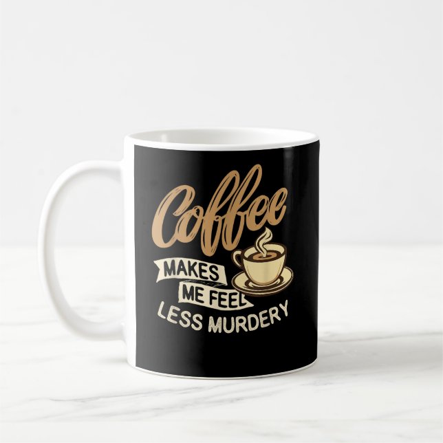 Caneca De Café Café Me Faz Me Sentir Menos Assassino (Esquerda)